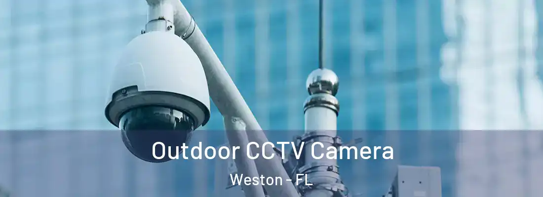 Outdoor CCTV Camera Weston - FL